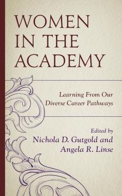 Cover for Angela R. Linse-Nichola D. Gutgold · Women in the Academy: Learning From Our Diverse Career Pathways - Communicating Gender (Hardcover Book) (2016)