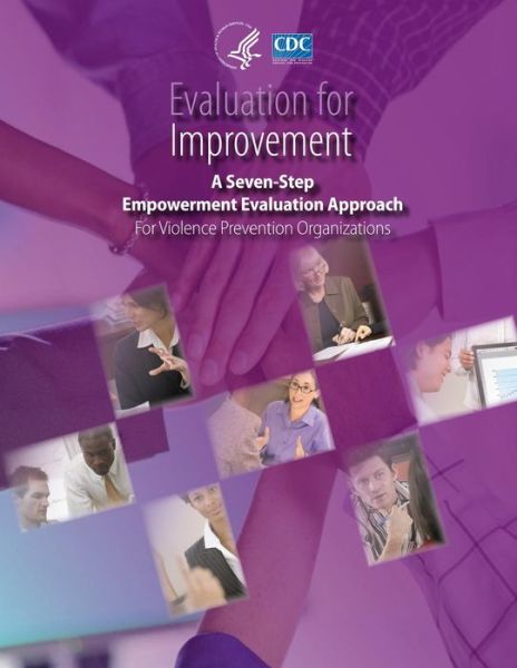 Cover for Centers for Disease Cont and Prevention · Evaluation for Improvement: a Seven-step Empowerment Evaluation Approach for Violence Prevention Organizations (Paperback Book) (2014)