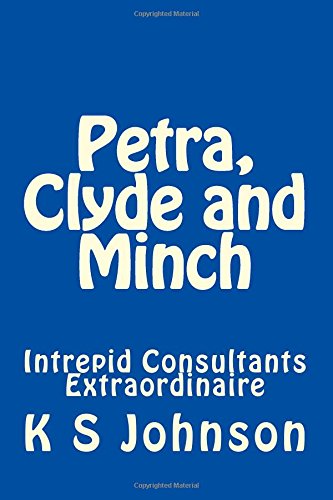 Cover for K S Johnson · Petra, Clyde and Minch: Intrepid Consultants Extraordinaire (Paperback Book) (2014)