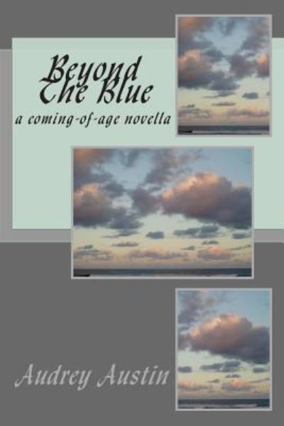 Cover for Audrey Austin · Beyond the Blue: a Coming-of-age Novella (Pocketbok) (2014)