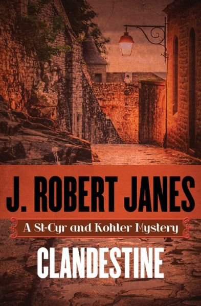Cover for J. Robert Janes · Clandestine - The St-Cyr and Kohler Mysteries (Paperback Book) (2015)