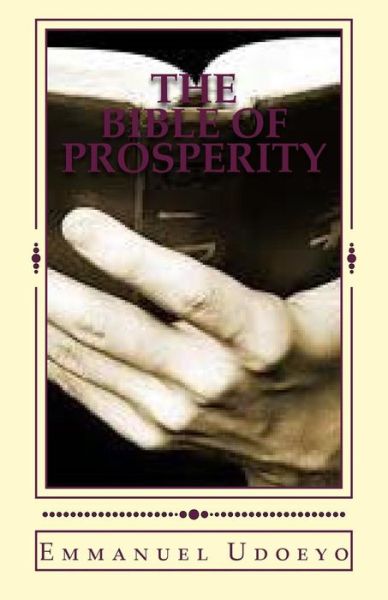 Cover for Dr Emmanuel Udoeyo · The Bible of Prosperity: an Ancient Secret Code for Wealth (Paperback Book) (2014)