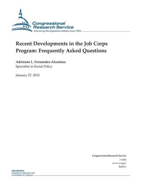 Cover for Congressional Research Service · Recent Developments in the Job Corps Program: Frequently Asked Questions (Taschenbuch) (2015)
