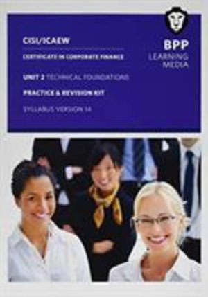 CISI Capital Markets Programme Certificate in Corporate Finance Unit 2 Syllabus Version 14: Practice and Revision Kit - BPP Learning Media - Livros - BPP Learning Media - 9781509723348 - 31 de março de 2019