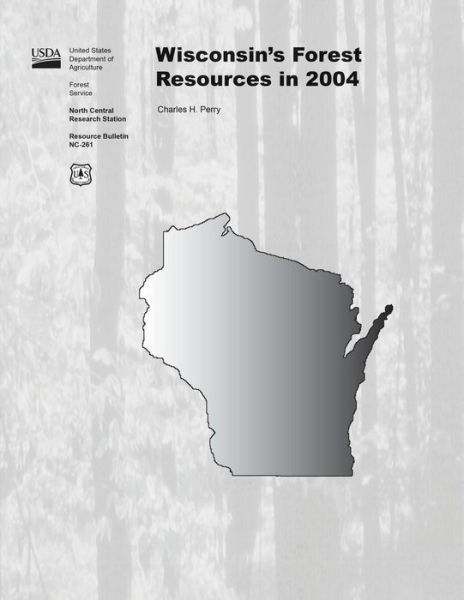 Cover for United States Department of Agriculture · Wisconsin?s Forest Resources in 2004 (Paperback Book) (2015)