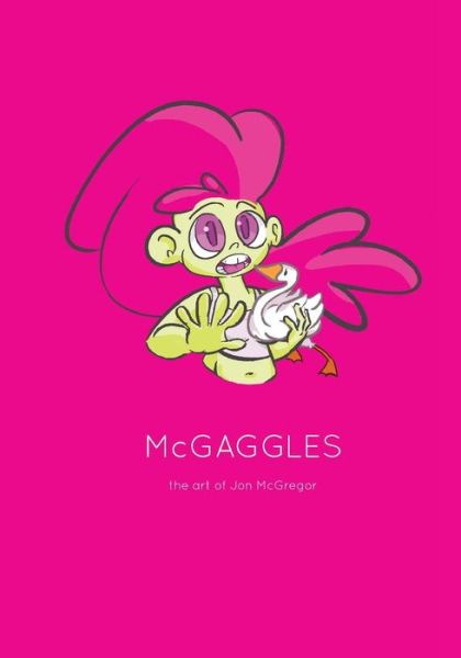 Cover for Jon Mcgregor · Mcgaggles: the Art of Jon Mcgregor (Paperback Bog) (2015)