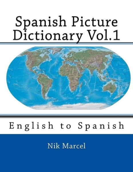 Cover for Nik Marcel · Spanish Picture Dictionary Vol.1: English to Spanish (Taschenbuch) (2015)