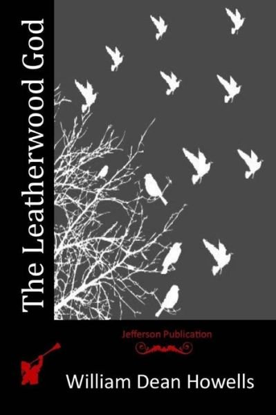 Cover for William Dean Howells · The Leatherwood God (Pocketbok) (2015)