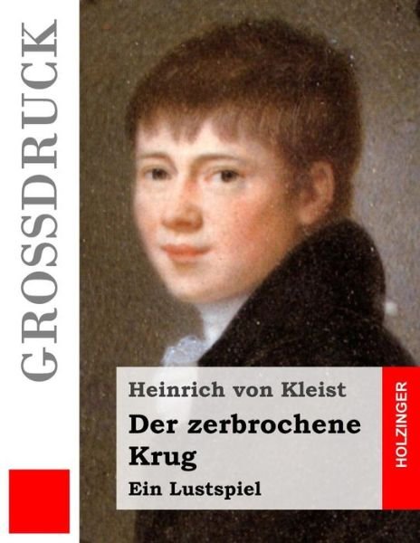 Cover for Heinrich Von Kleist · Der Zerbrochene Krug (Grossdruck): Ein Lustspiel (Paperback Bog) (2015)