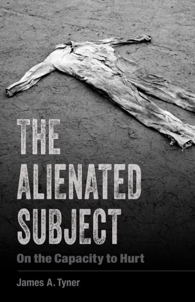 Cover for James A. Tyner · The Alienated Subject: On the Capacity to Hurt (Hardcover Book) (2022)