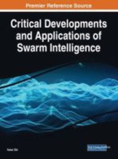 Critical Developments and Applications of Swarm Intelligence - - Books - IGI Global - 9781522551348 - February 28, 2018