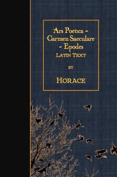 Cover for Horace · Ars Poetica - Carmen Saeculare - Epodes (Paperback Book) (2016)