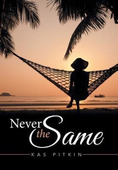 Cover for Kas Pitkin · Never the Same (Hardcover Book) (2016)