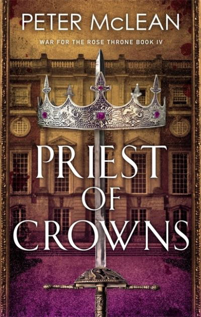 Priest of Crowns - War for the Rose Throne - Peter McLean - Livros - Quercus Publishing - 9781529411348 - 4 de agosto de 2022