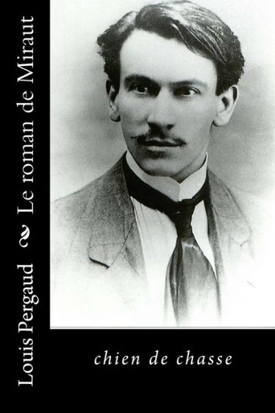 Cover for Louis Pergaud · Le roman de Miraut (Paperback Book) (2016)