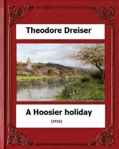 Cover for Deceased Theodore Dreiser · A Hoosier holiday; (1916) by (Paperback Book) (2016)