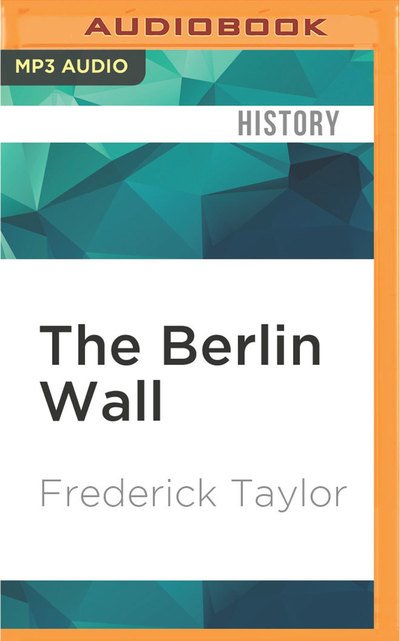 Cover for Frederick Taylor · Berlin Wall, The (MP3-CD) (2016)