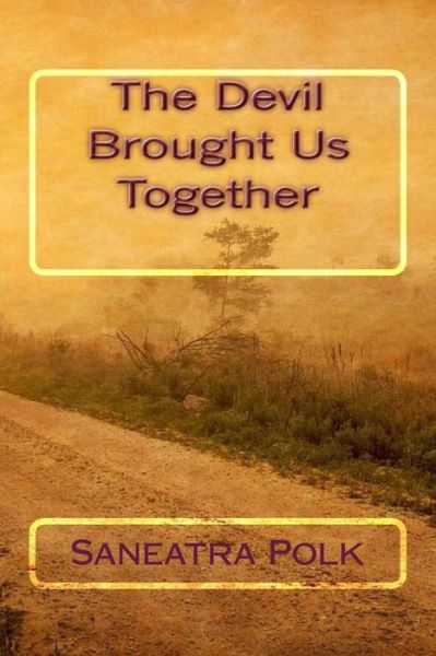 Cover for Saneatra Polk · The Devil Brought Us Together (Paperback Book) (2016)