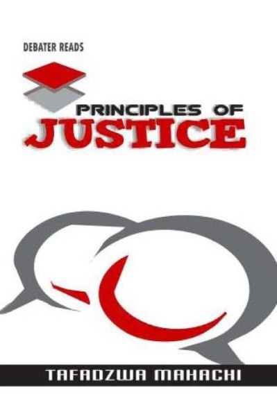 Principles of Justice - Tafadzwa Mahachi - Books - Createspace Independent Publishing Platf - 9781537472348 - September 2, 2016
