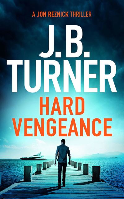 Hard Vengeance - A Jon Reznick Thriller - J. B. Turner - Books - Amazon Publishing - 9781542025348 - January 14, 2021