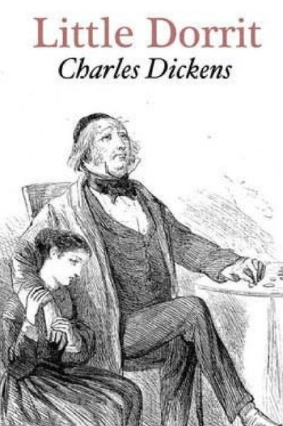 Little Dorrit - Dickens - Bøger - Createspace Independent Publishing Platf - 9781542504348 - 17. januar 2017