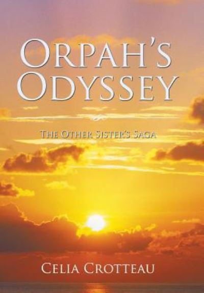 Cover for Celia Crotteau · Orpah's Odyssey : The Other Sister's Saga (Hardcover Book) (2018)