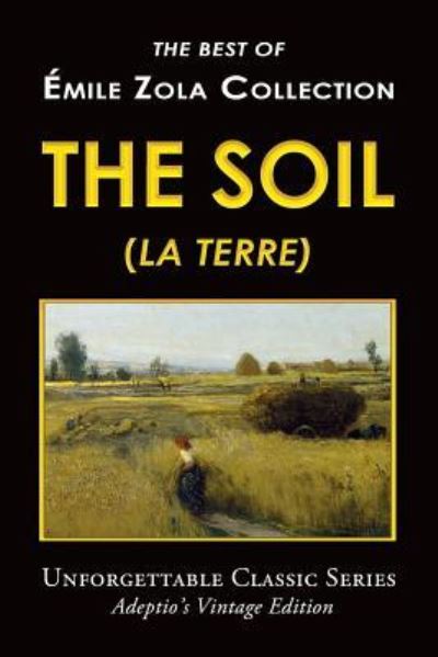 Cover for Emile Zola · Emile Zola Collection - The Soil (La Terre) (Paperback Book) (2017)