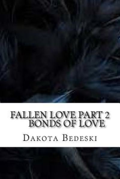 Fallen Love - Dakota Bedeski - Bücher - Createspace Independent Publishing Platf - 9781548205348 - 19. Juni 2017