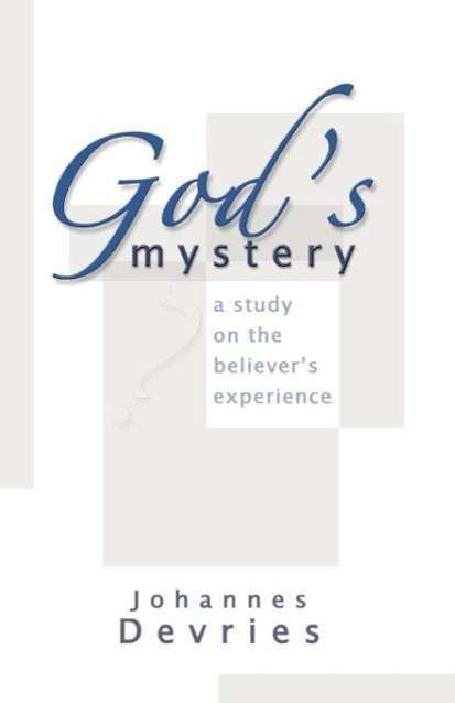 Cover for Johannes Devries · God's Mystery: a Study on the Believer's Experience (Paperback Book) (2005)