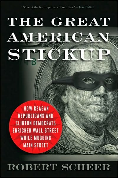 Cover for Robert Scheer · The Great American Stickup: How Reagan Republicans and Clinton Democrats Enriched Wall Street While Mugging Main Street (Taschenbuch) (2010)