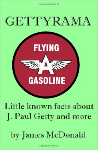 Gettyrama: Little Known Facts About J. Paul Getty and More - James Mcdonald - Books - Universal Publishers - 9781581127348 - August 20, 2000