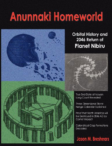 Anunnaki Homeworld: Orbital History and 2046 Return of Planet Nibiru - Jason M. Breshears - Books - Book Tree,US - 9781585091348 - November 29, 2011