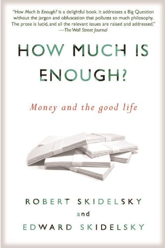 How Much is Enough?: Money and the Good Life - Edward Skidelsky - Livros - Other Press - 9781590516348 - 20 de agosto de 2013