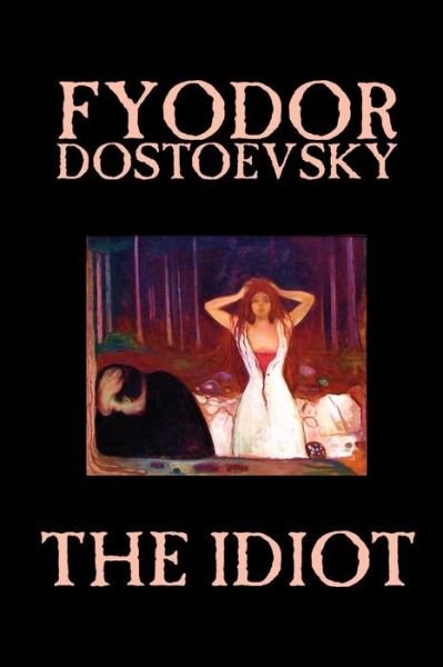 Cover for Fyodor Mikhailovich Dostoevsky · The Idiot (Paperback Book) (2003)