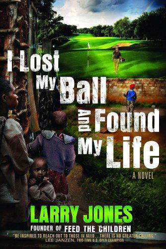 Cover for Larry Jones · I Lost My Ball And Found My Life (Hardcover Book) [2nd Second Edition, First, Kibera' edition] (2009)