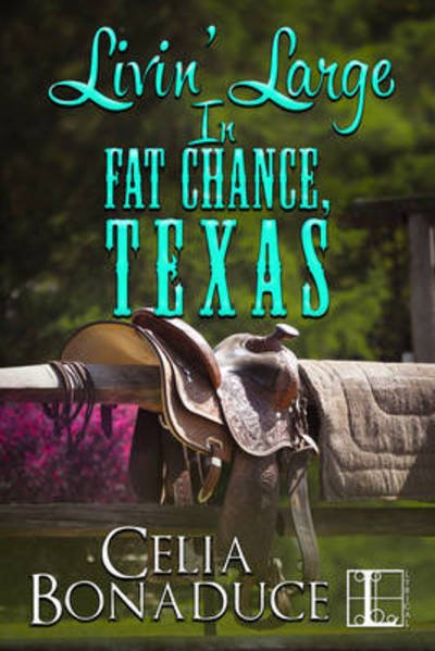 Cover for Celia Bonaduce · Livin' Large in Fat Chance, Texas (Paperback Book) (2016)