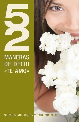 Cover for Stephen Arterburn · 52 maneras de decir 'te amo' (Pocketbok) [Spanish, Tra edition] (2011)