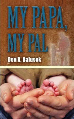 Cover for Don R. Balusek · My Papa, My Pal (Paperback Book) (2007)