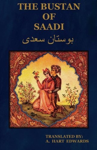 Cover for A. Hart Edwards · The Bustan of Saadi (the Garden of Saadi): Translated from Persian with an Introduction by A. Hart Edwards (Paperback Book) (2009)