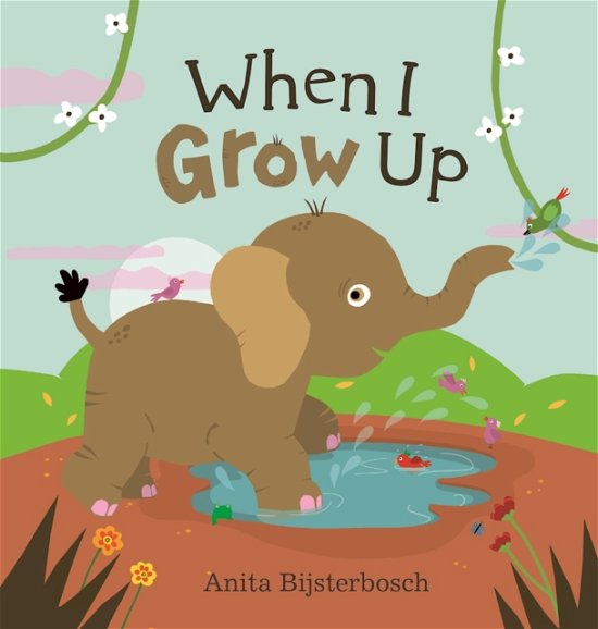 Cover for Anita Bijsterbosch · When I Grow Up (Inbunden Bok) (2017)