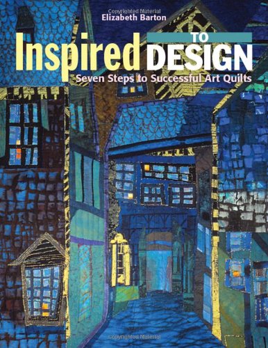 Cover for Elizabeth Barton · Inspired to Design: Seven Steps to Successful Art Quilts (Paperback Book) (2013)