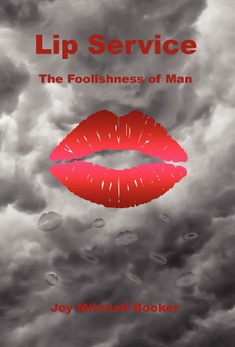 Lip Service - the Foolishness of Man - Joy Mitchell-booker - Books - E-BookTime, LLC - 9781608624348 - October 3, 2012