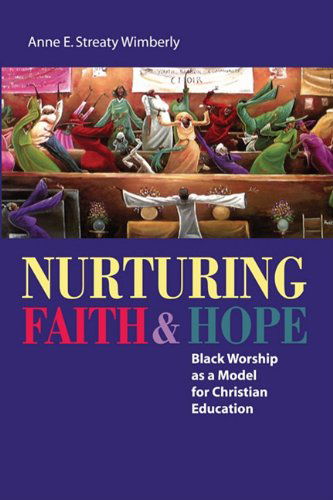 Cover for Anne E. Streaty Wimberly · Nurturing Faith and Hope: Black Worship As a Model for Christian Education (Paperback Book) [Reprint edition] (2010)
