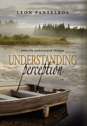 Cover for Leon Panteleos · Understanding Perception: Identify, Understand, Choose (Hardcover Book) (2011)