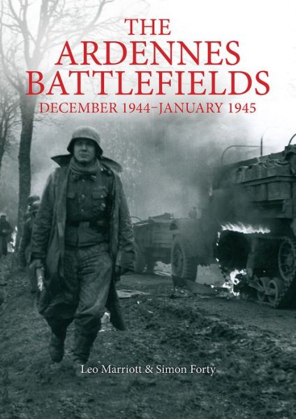 The Ardennes Battlefields: December 1944–January 1945 - WWII Historic Battlefields - Simon Forty - Bücher - Casemate Publishers - 9781612005348 - 30. Oktober 2017