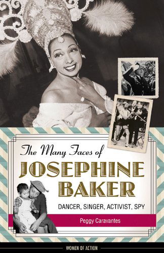 Cover for Peggy Caravantes · The Many Faces of Josephine Baker: Dancer, Singer, Activist, Spy - Women of Action (Hardcover Book) (2015)