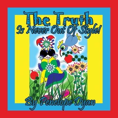 Truth Is Never Out of Style! - Penelope Dyan - Kirjat - Bellissima Publishing, LLC - 9781614775348 - tiistai 20. heinäkuuta 2021