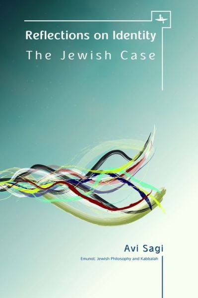 Cover for Avi Sagi · Reflections on Identity: The Jewish Case - Emunot: Jewish Philosophy and Kabbalah (Paperback Book) (2017)