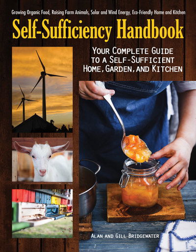 The Self-Sufficiency Handbook: Your Complete Guide to a Self-Sufficient Home, Garden, and Kitchen - Alan Bridgewater - Books - Companion House - 9781620082348 - November 1, 2017