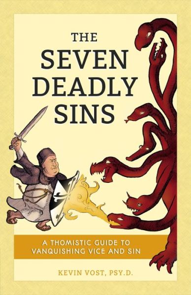 Cover for Vost, Kevin, Phd · The Seven Deadly Sins (And Their Forty-four Death-dealing Daughters): a Thomistic Guide to Vanquishing Vice and Sin (Paperback Book) (2015)